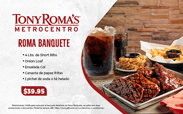 Tony Romas Metrocentro – Roma Banquete – GiftCards El Salvador